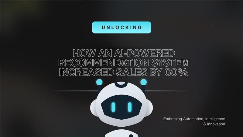 How an AI-Powered Recommendation System Increased Sales by 60%